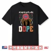 Unapologetically Dope Black Afro Black History Juneteenth Shirt