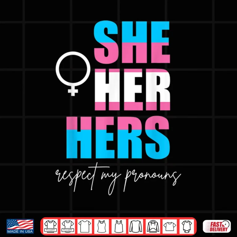 Design Trans Pride She Her Hers Trans Women Gift Proud Transgender Shirt