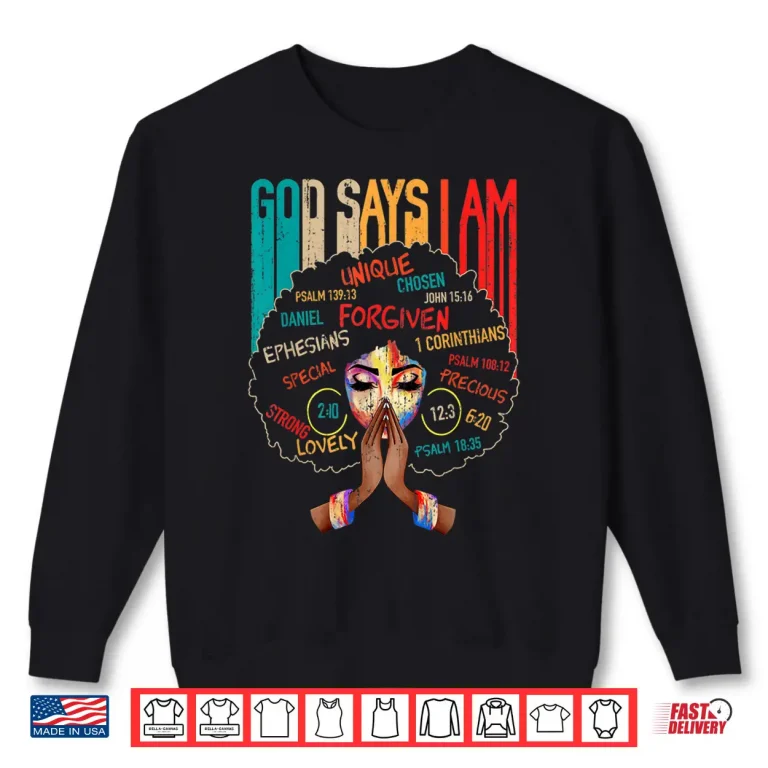Sweatshirt Black Girl God Says I Am Black Melanin History Month Pride Shirt