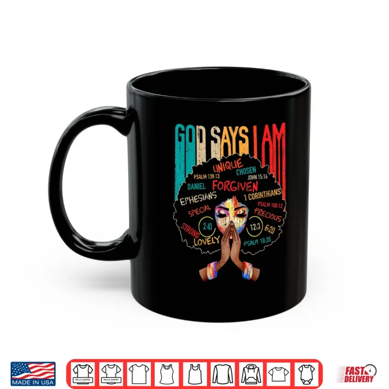 Mug Black Girl God Says I Am Black Melanin History Month Pride Shirt