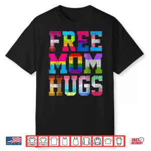 Free Mom Hugs For Pride Month Lgbt Mother’S Day Shirt