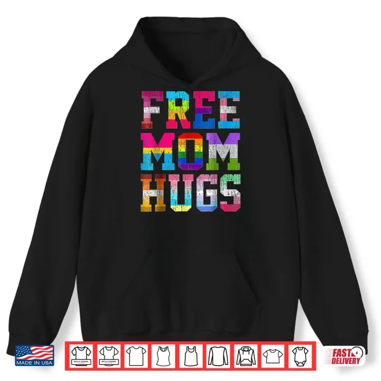 Hoodie Free Mom Hugs For Pride Month LGBT Mothers Day Shirt