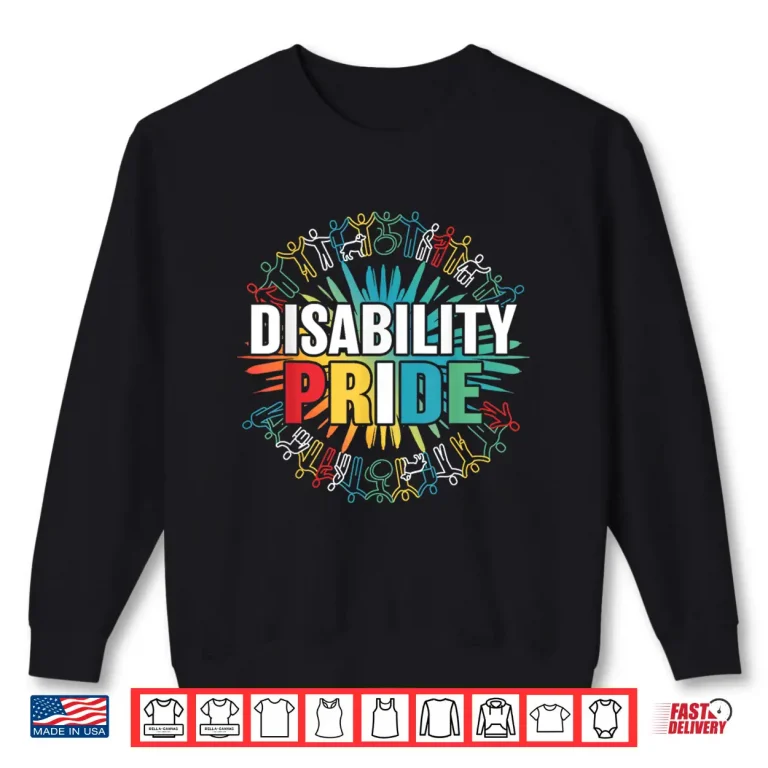 Sweatshirt Disability Pride Month Awareness Proud Disabled Awareness Shirt
