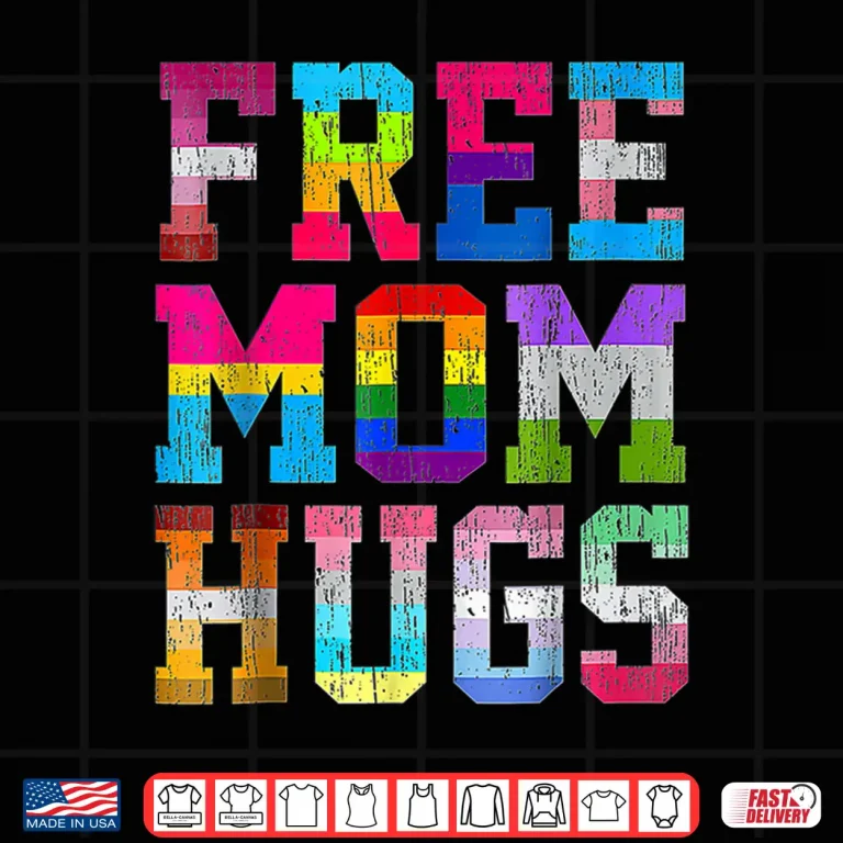 Design Free Mom Hugs For Pride Month LGBT Mothers Day Shirt