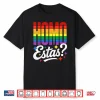 Funny Lgbtq Pride Design Homo Estás And Heart Gay Support Shirt