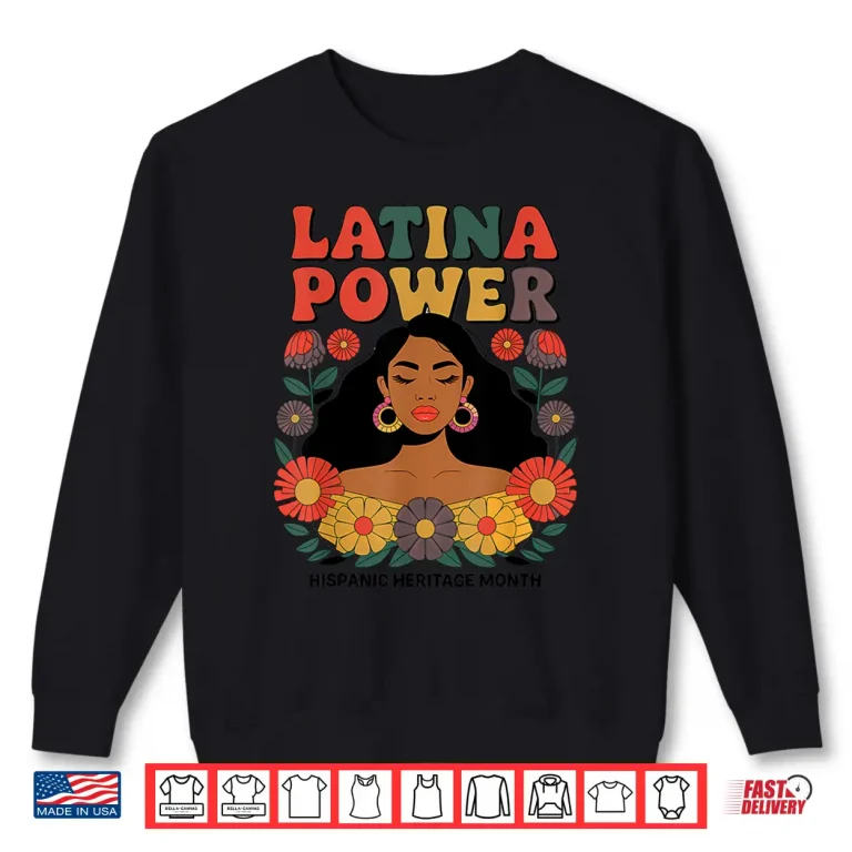 Sweatshirt Latina Power Women Hispanic Heritage Month Shirt Flowers Shirt
