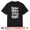 Love Who You Want Lgbt Pride Month Shirt