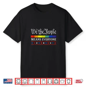 We The People Means Everyone Lgbt Pride Month Usa Equality Shirt