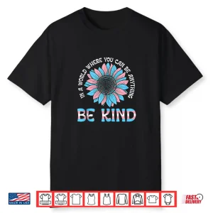 World Be Kind Transgender Trans Pride Lgbt Floral Shirt
