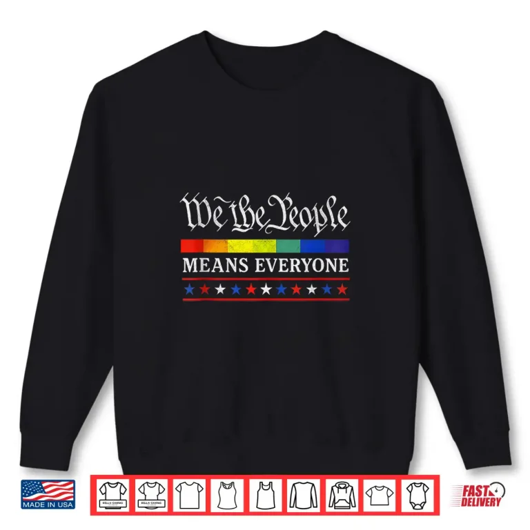 Sweatshirt We The People Means Everyone LGBT Pride month USA Equality Shirt