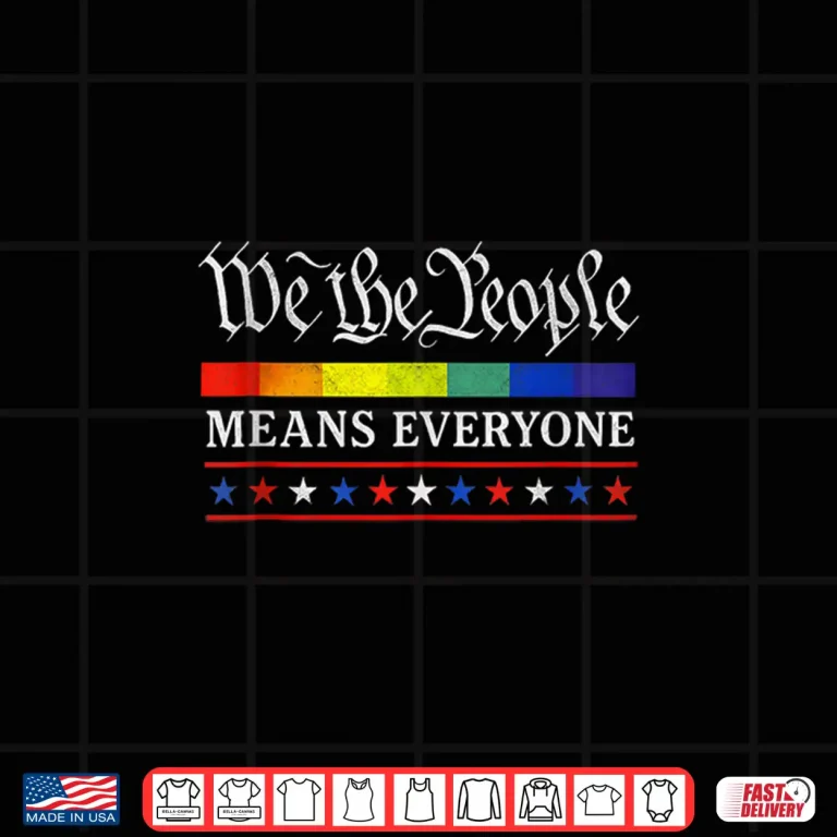 Design We The People Means Everyone LGBT Pride month USA Equality Shirt