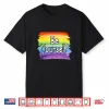 Be Yourself Rainbow Flag Gay Pride Lgbtq Shirt