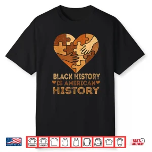 Black History Is American History Heart African American Bhm Shirt