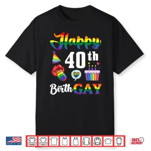 Happy 40Th Birth Gay Birthday Rainbow Pride Celebration Lgbt Shirt