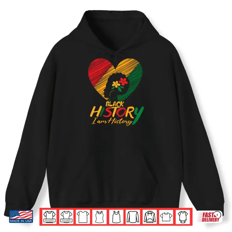 Hoodie I Am Black History Month African Pride American Women Men Shirt