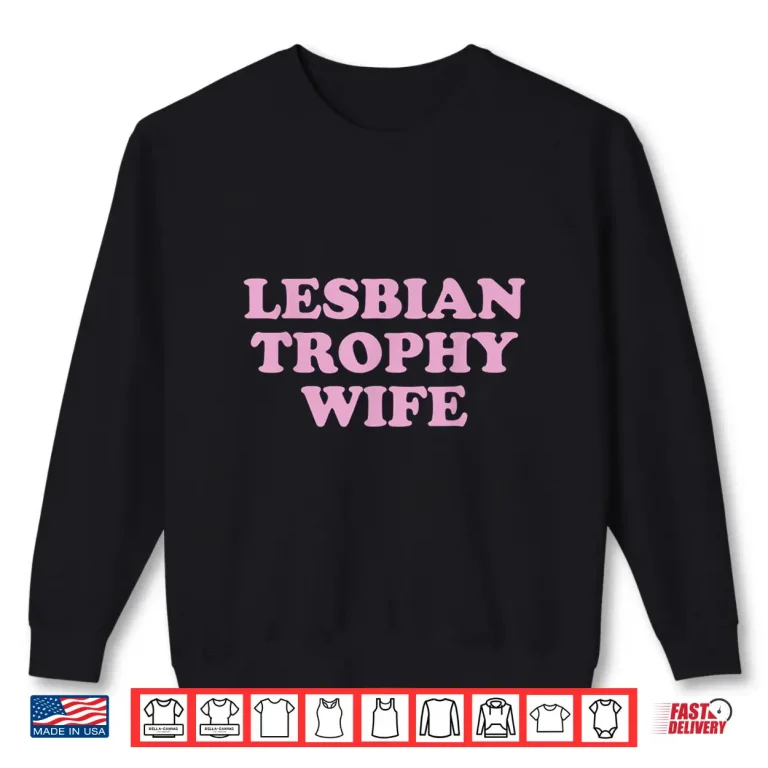 Sweatshirt Lesbian Trophy Wife Femme Lesbian Wife Pride Month LGBTQ Shirt