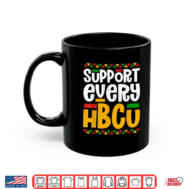 Mug Support Every HBCU Historical Black College Student Alumni Shirt
