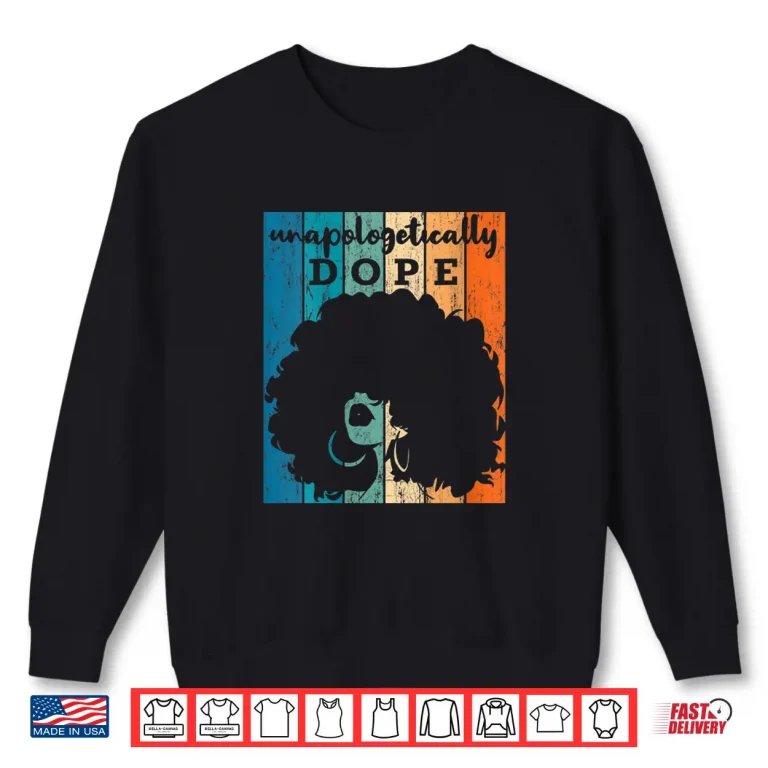 Womens Unapologetically Dope Afro African American Black Women Bae Shirt 2 Sweatshirt Womens Unapologetically Dope Afro African American Black Women BAE Shirt