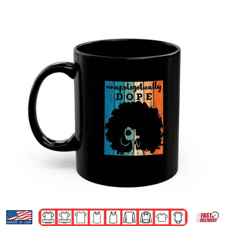 Womens Unapologetically Dope Afro African American Black Women Bae Shirt 3 Mug Womens Unapologetically Dope Afro African American Black Women BAE Shirt
