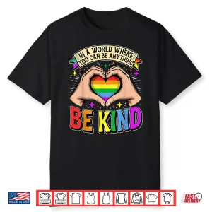 Be Kind Gay Pride Lgbt Cute Rainbow Heart Lgbt Q Support Shirt
