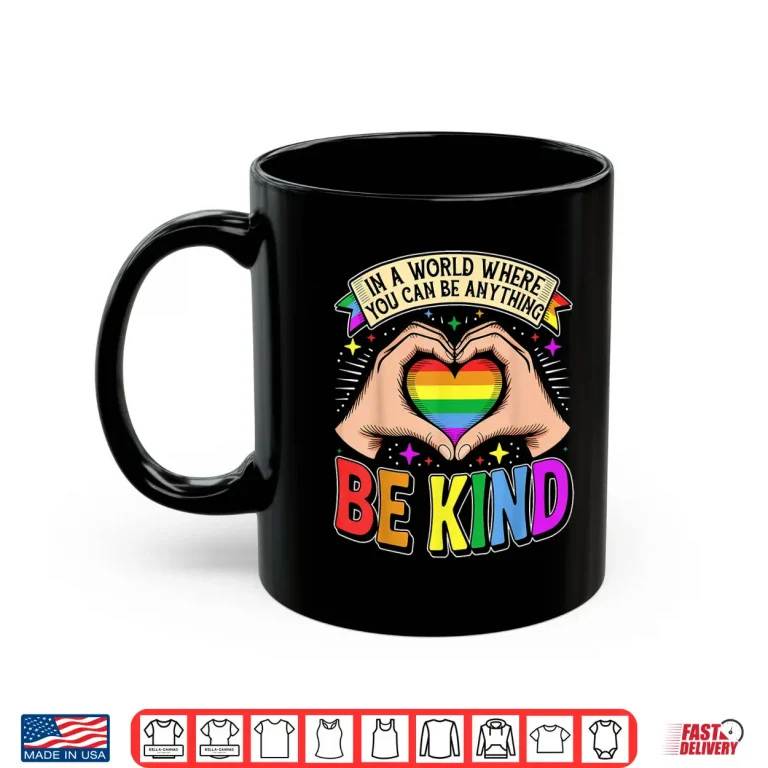 Mug Be Kind Gay Pride LGBT Cute Rainbow Heart LGBT Q Support Shirt