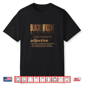 Blacknificent Definition Melanin Pride Black History Month Shirt