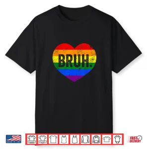Bruh Meme Funny Saying Bro Greeting Gay Lgbt Pride Month Shirt