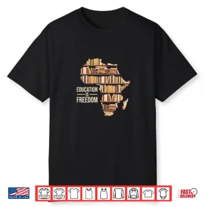 Education Is Freedom Black History Month Teacher Black Pride Shirt