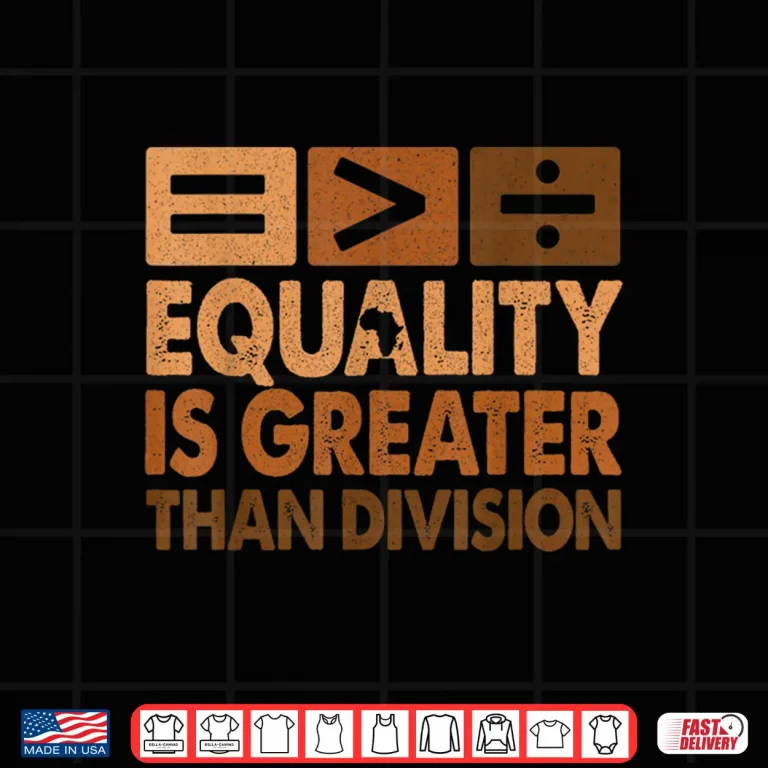 Design Equality Is Greater Than Division Math Black History Month Shirt