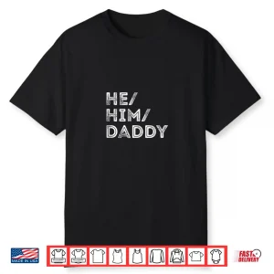 Mens He Him Daddy Gender Pronouns Lgbtq Pride Shirt