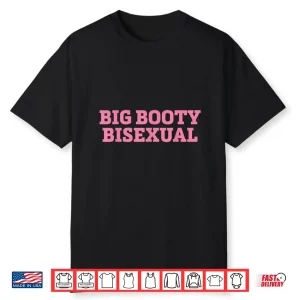 Big Booty Bisexual Funny Lgbtq Pride Month Sayings Men Women Shirt