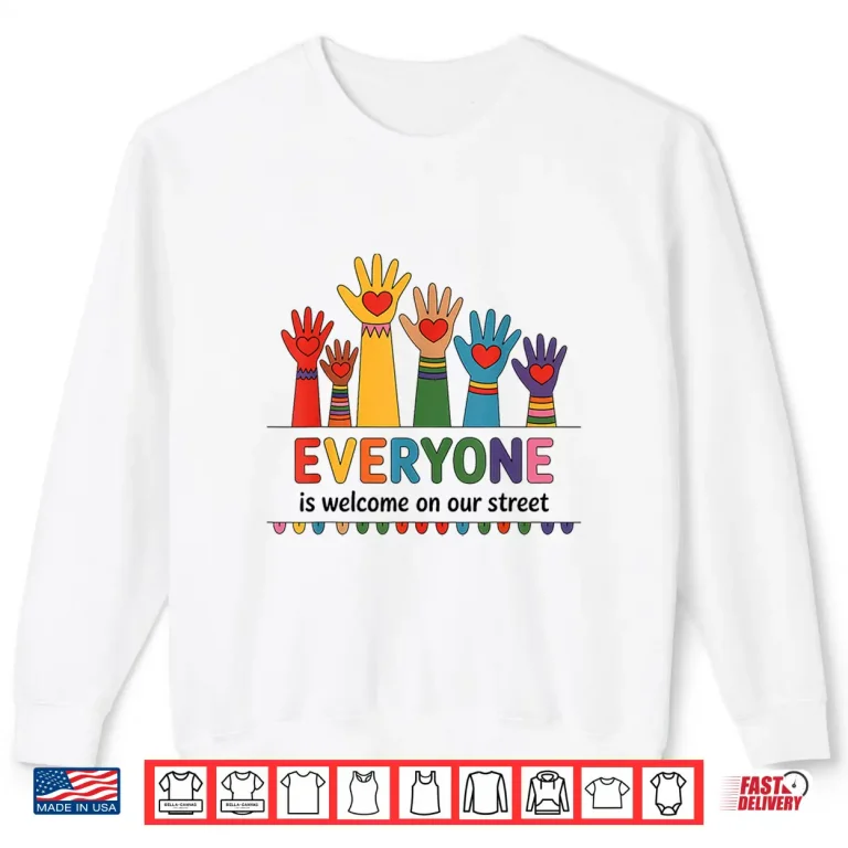Sweatshirt EVERYONE is welcome on our street LGBT Pride Month Shirt