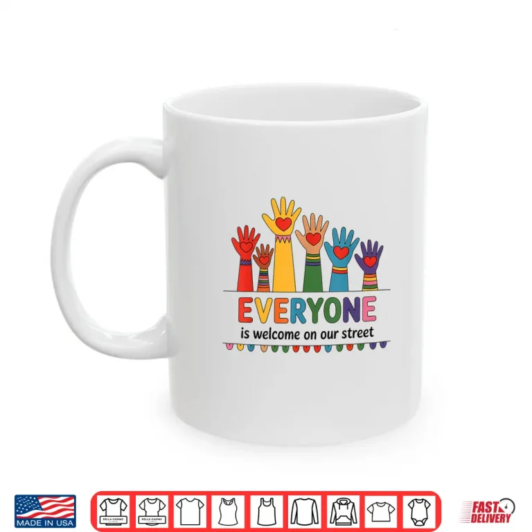 Mug EVERYONE is welcome on our street LGBT Pride Month Shirt