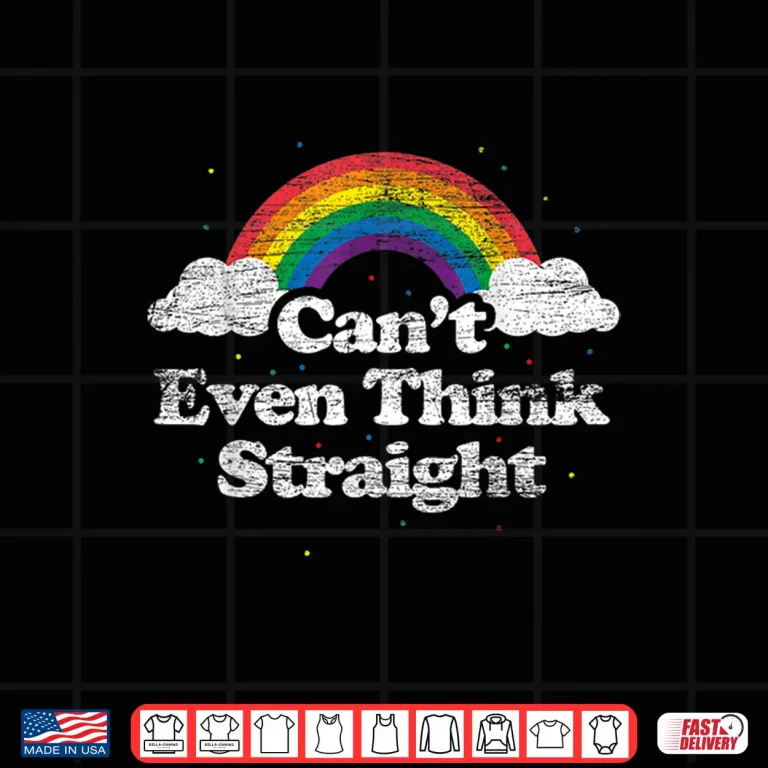 Can'T Even Think Straight Lgbt Gay Pride Month Lgbtq Shirt 4 Design Cant Even Think Straight LGBT Gay Pride Month LGBTQ Shirt