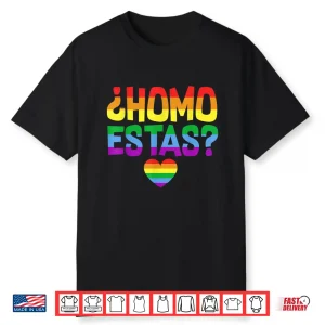 Gay Pride Ally Lgbtq Pride Month Homo Estas Spanish Mexican Shirt
