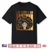 God Says I Am Melanin Skin Tone Black History Month Women Shirt