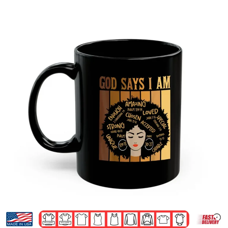 Mug God Says I Am Melanin Skin Tone Black History Month Women Shirt