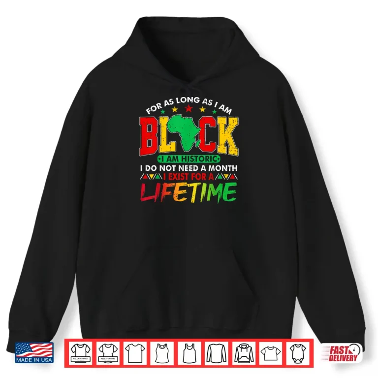Hoodie I Am Black History Lifetime Black History Month Men Women Shirt