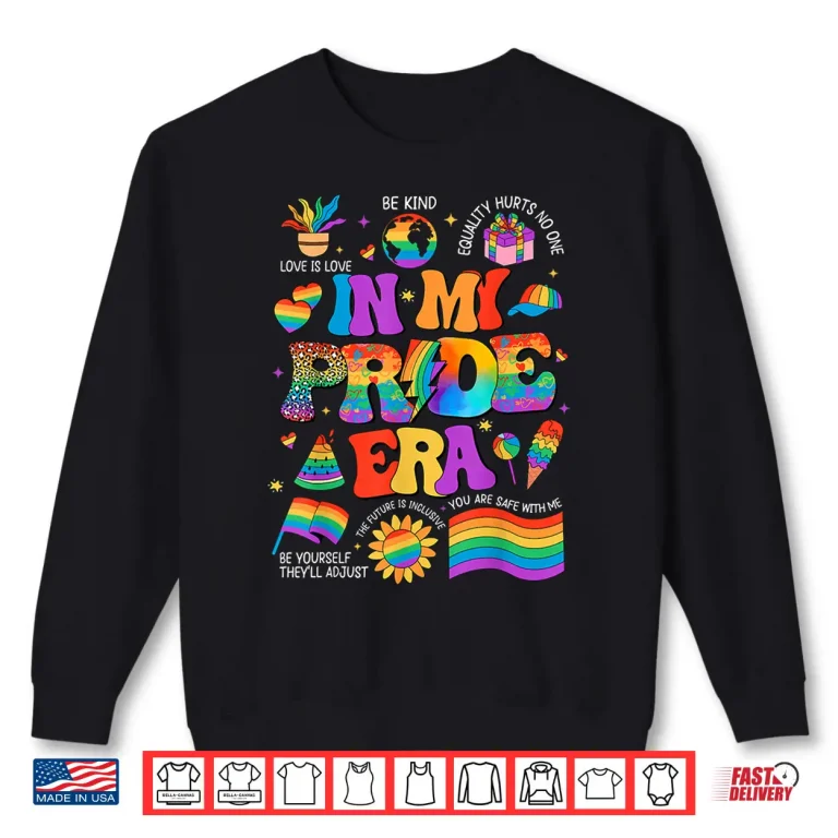 Sweatshirt In My Pride Era LGBT Rainbow Flag Pride Month LGBTQ Gay Les Shirt