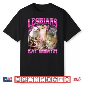 Lesbians Eat What  Funny Cat Gay Pride Month Lgbtq Pun Shirt