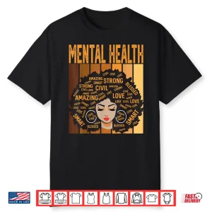 Mental Health Powerful Black History Month Black Pride Shirt