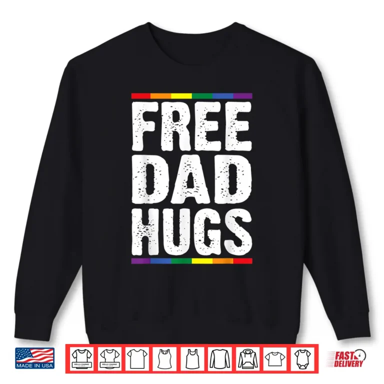 Sweatshirt Mens Free Dad Hugs LGBT Supports Happy Pride Month Shirt
