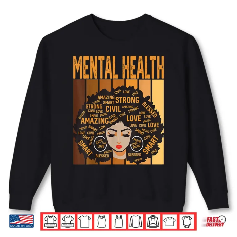 Sweatshirt Mental Health Powerful Black History Month Black Pride Shirt