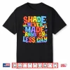 Shade Never Made Anybody Less Gay Pride Lgbt Month Men Boy Shirt