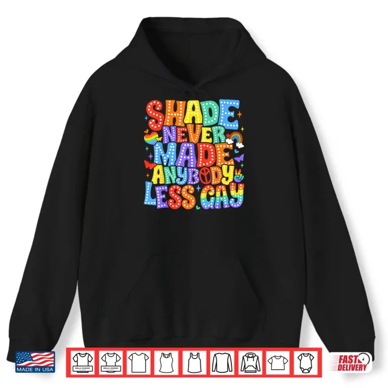 Hoodie Shade Never Made Anybody Less Gay Pride LGBT Month Men Boy Shirt