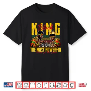Black King The Most Powerful Piece In The Game Black History Shirt