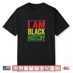 Black Month History I Am Black History Shirt