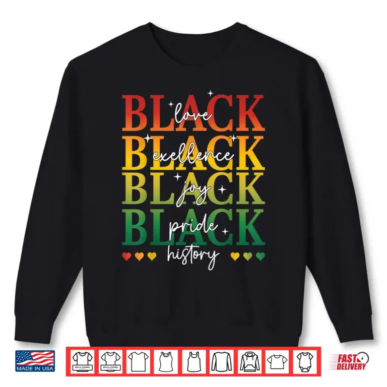 Sweatshirt Black Love Joy Excellence Pride History Month Women Men Kids Shirt