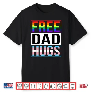 Free Dad Hugs Lgbt Gay Pride Month Transgender Rainbow Flag Shirt
