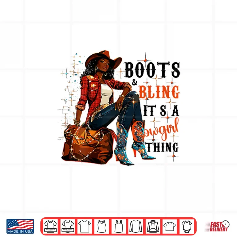 Boots And Bling It'S Cowgirl Thing,Black History Month Pride Shirt 4 Design Boots and Bling its Cowgirl ThingBlack History Month Pride Shirt